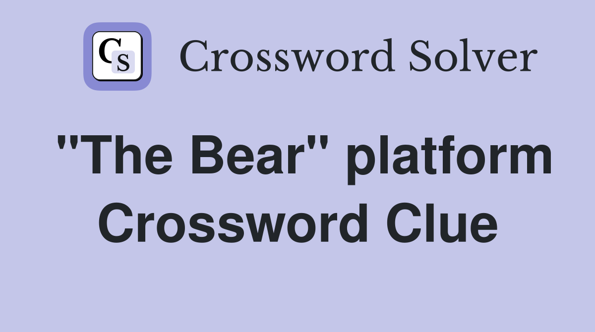 "The Bear" platform Crossword Clue