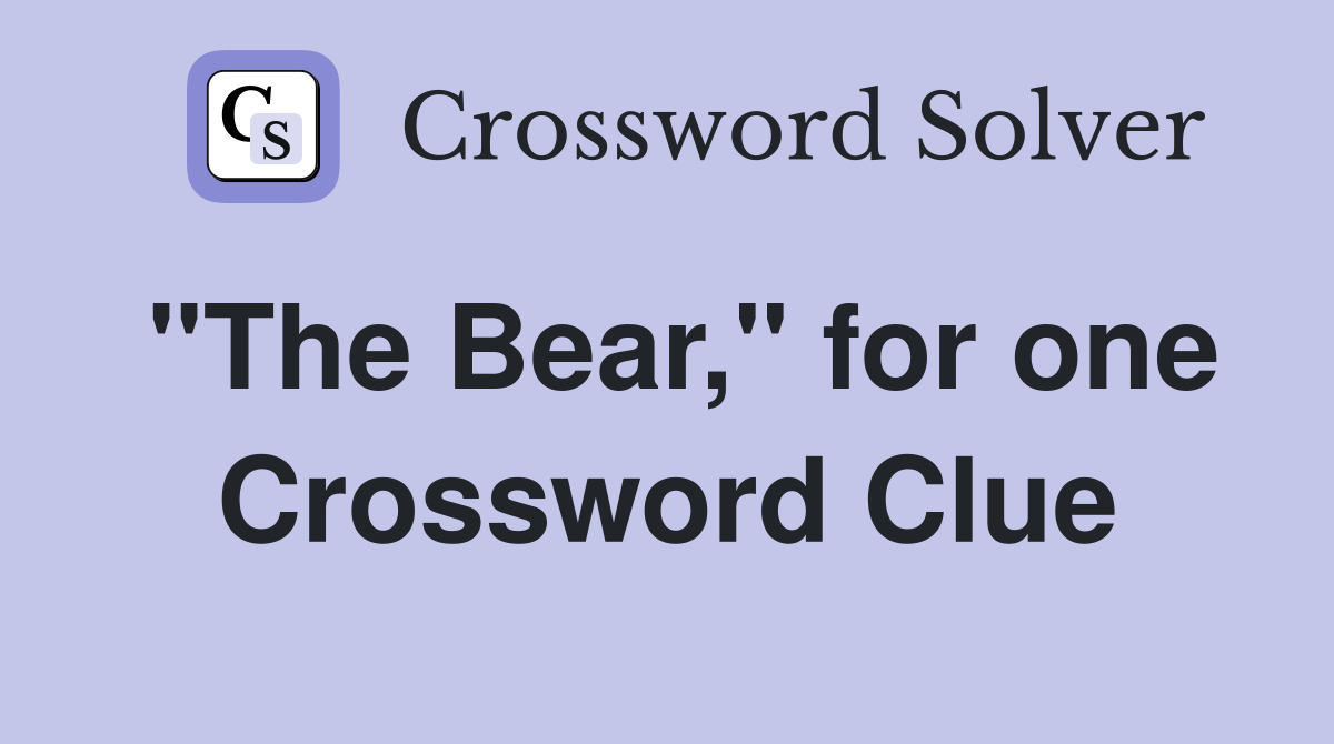 "The Bear," for one Crossword Clue