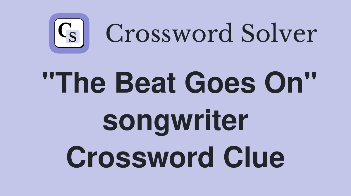 "The Beat Goes On" songwriter Crossword Clue