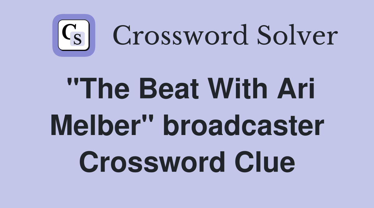 "The Beat With Ari Melber" broadcaster Crossword Clue