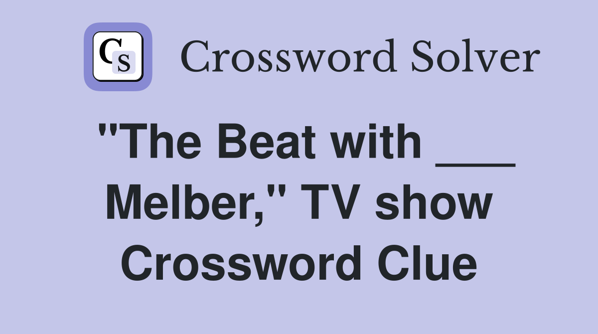 "The Beat with ___ Melber," TV show Crossword Clue