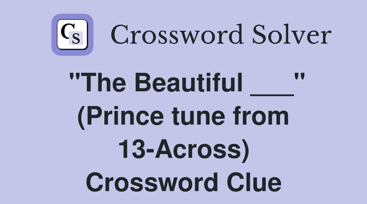 "The Beautiful ___" (Prince tune from 13-Across) Crossword Clue