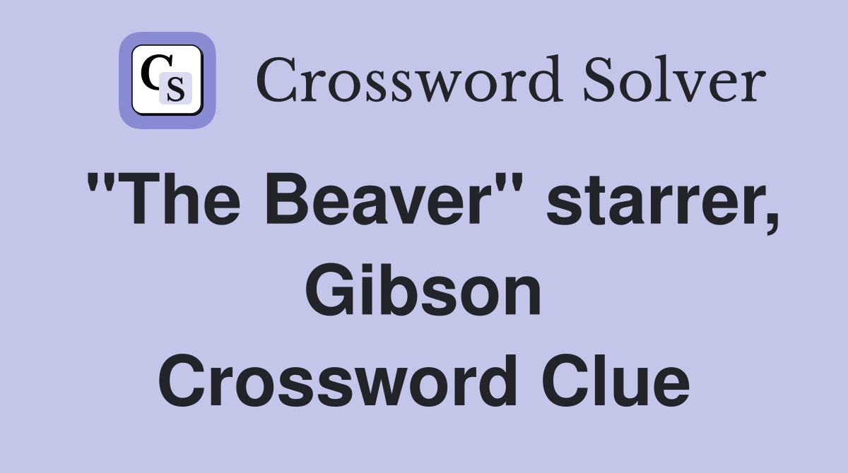"The Beaver" starrer, Gibson Crossword Clue