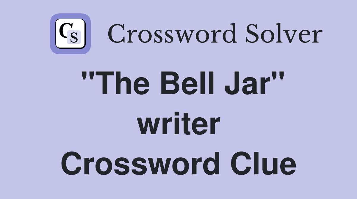 "The Bell Jar" writer Crossword Clue