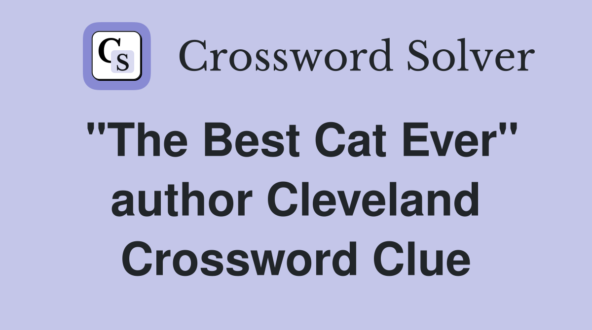 "The Best Cat Ever" author Cleveland Crossword Clue