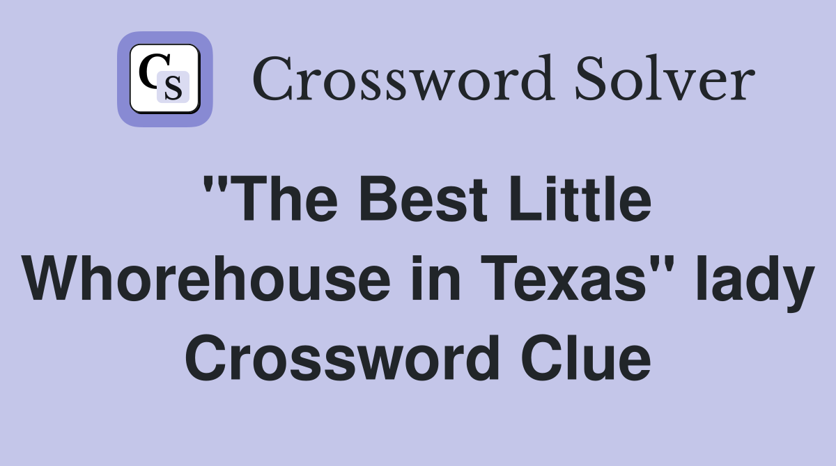 "The Best Little Whorehouse in Texas" lady Crossword Clue