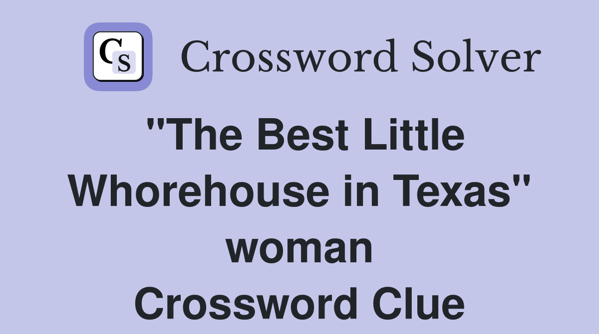 "The Best Little Whorehouse in Texas" woman Crossword Clue