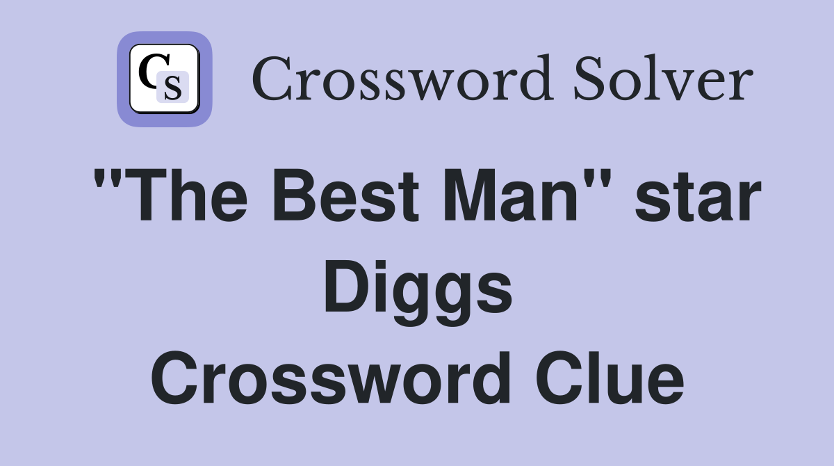 "The Best Man" star Diggs Crossword Clue