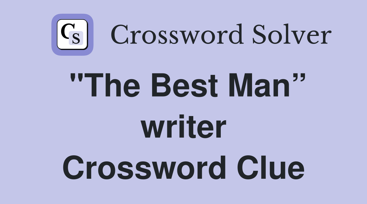 "The Best Man” writer Crossword Clue