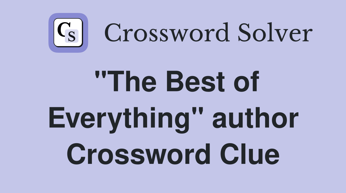 "The Best of Everything" author Crossword Clue