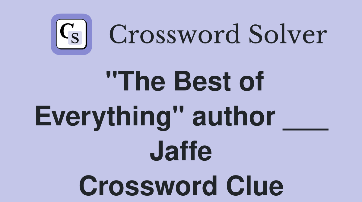 "The Best of Everything" author ___ Jaffe Crossword Clue