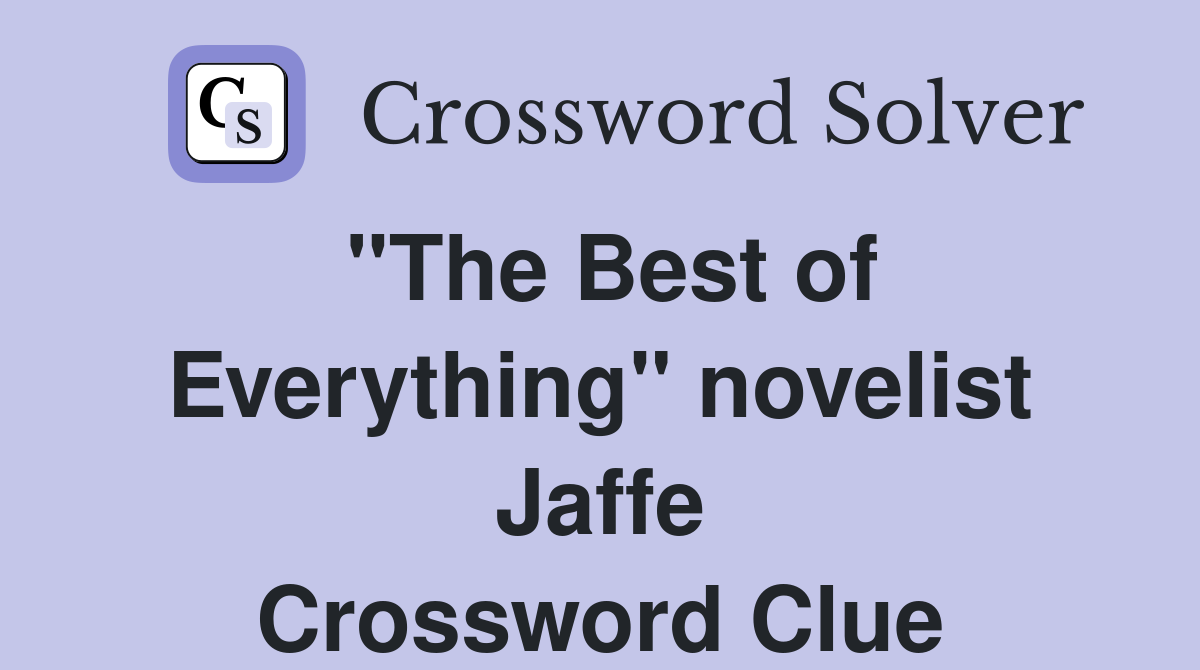 "The Best of Everything" novelist Jaffe Crossword Clue