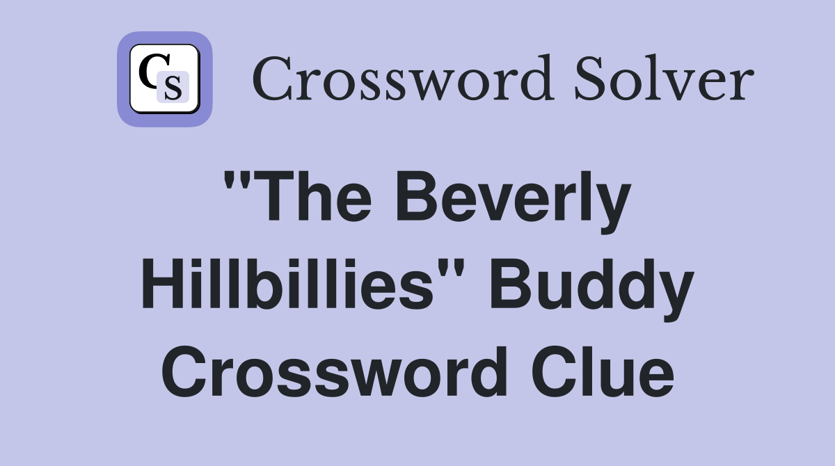 "The Beverly Hillbillies" Buddy Crossword Clue