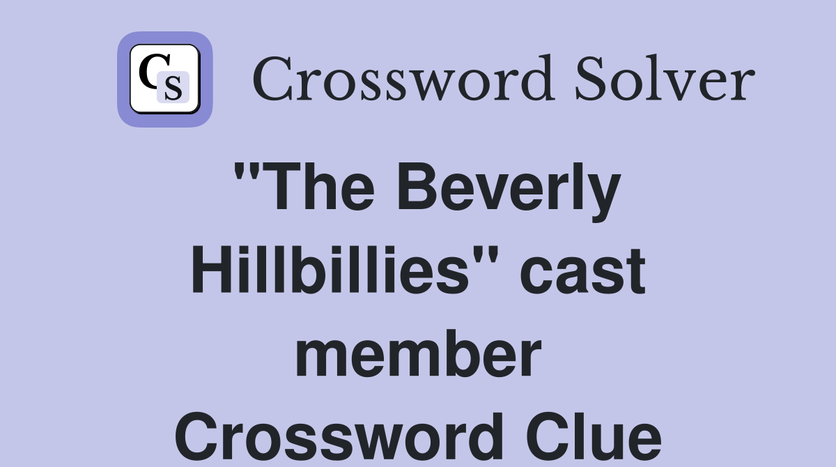 "The Beverly Hillbillies" cast member Crossword Clue