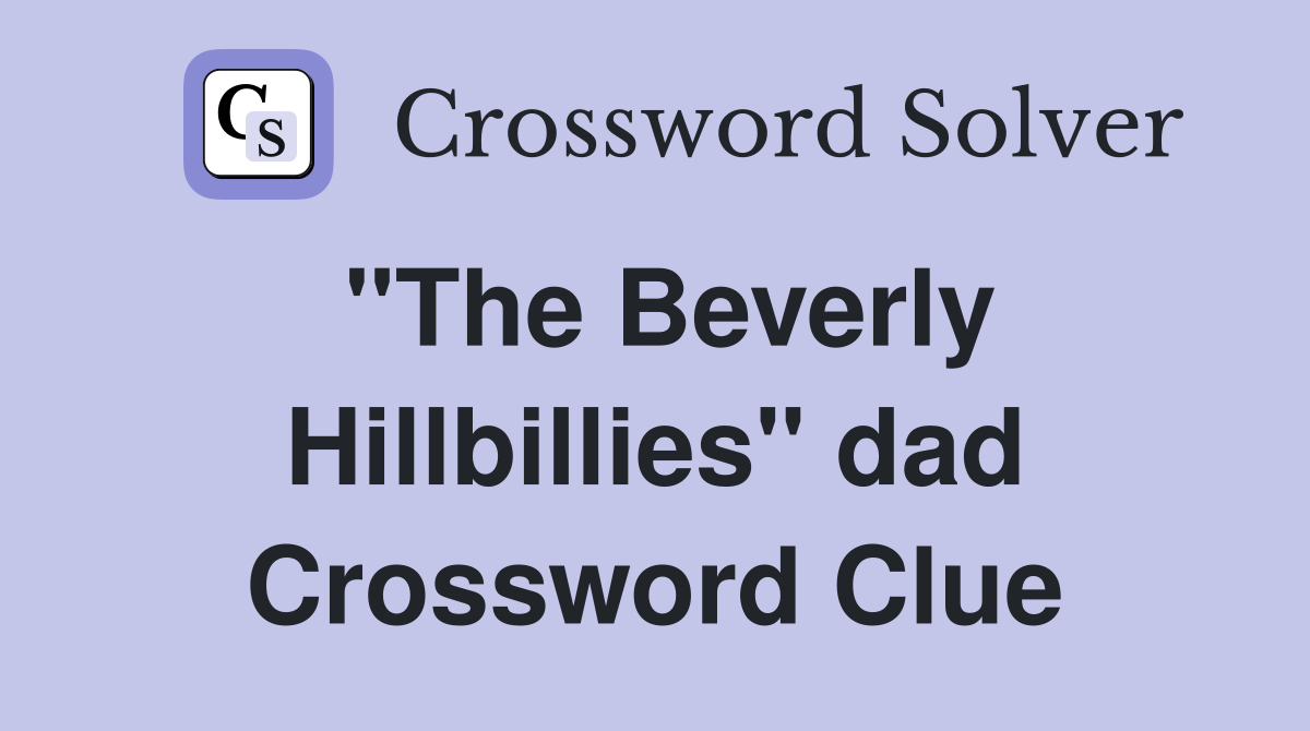 "The Beverly Hillbillies" dad Crossword Clue