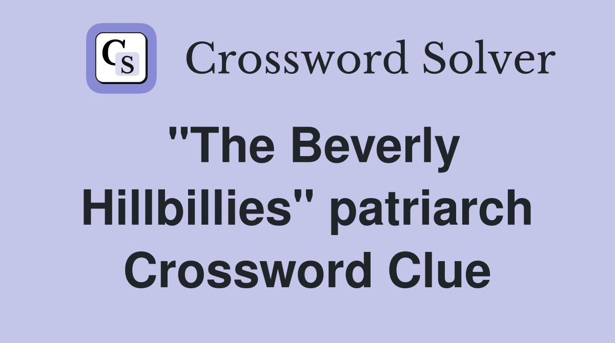 "The Beverly Hillbillies" patriarch Crossword Clue