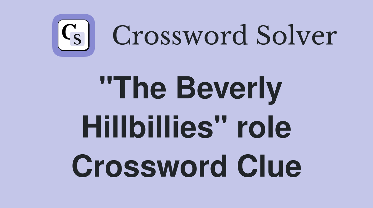 "The Beverly Hillbillies" role Crossword Clue