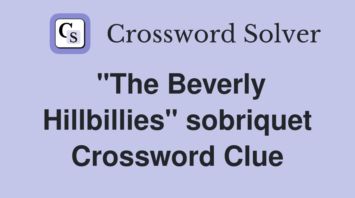 "The Beverly Hillbillies" sobriquet Crossword Clue