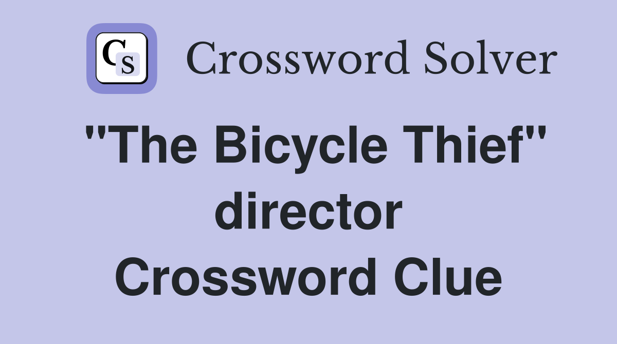 "The Bicycle Thief" director Crossword Clue