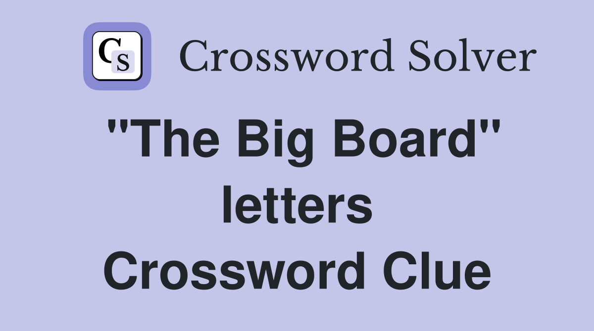 "The Big Board" letters Crossword Clue