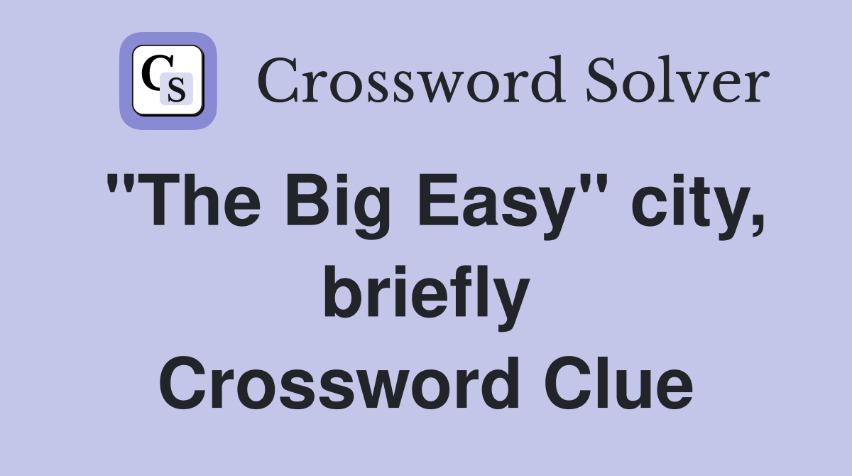 "The Big Easy" city, briefly Crossword Clue