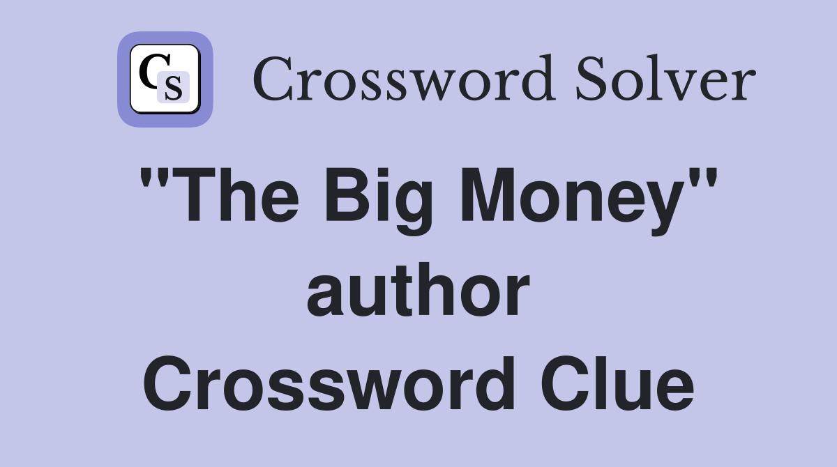 "The Big Money" author Crossword Clue