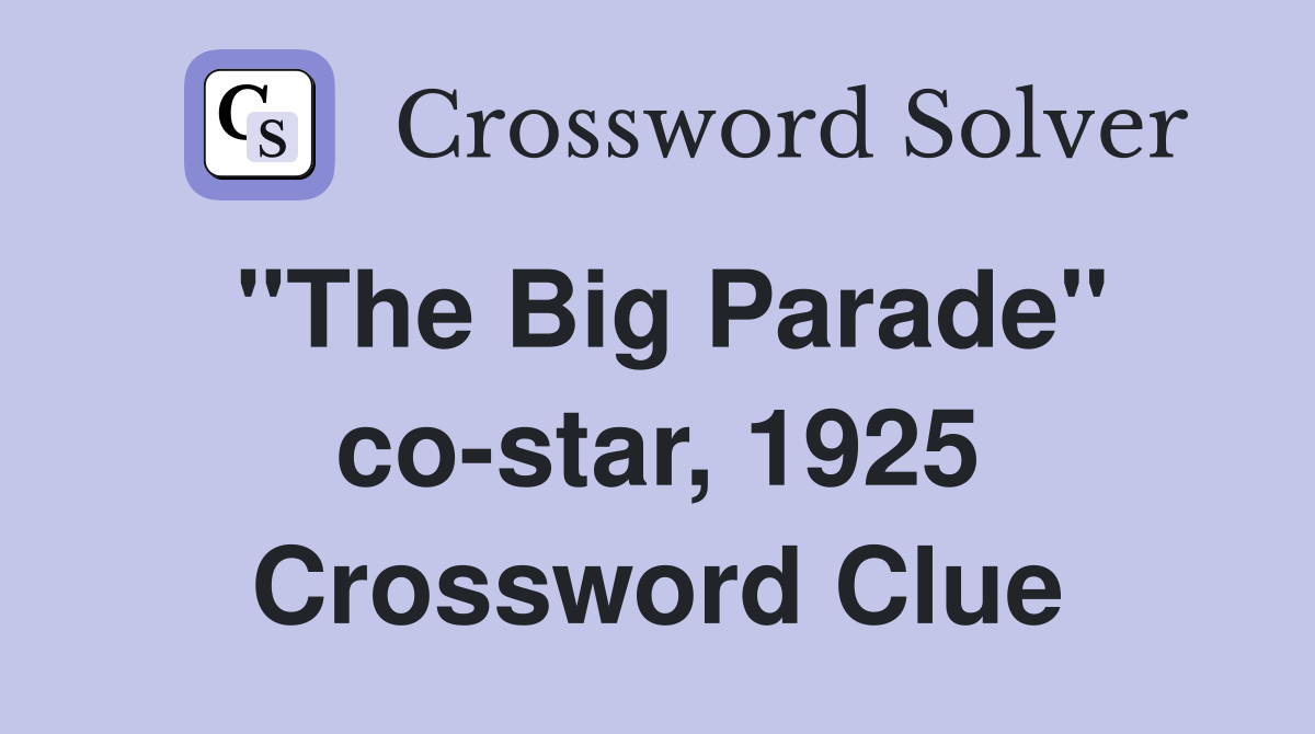 "The Big Parade" co-star, 1925 Crossword Clue