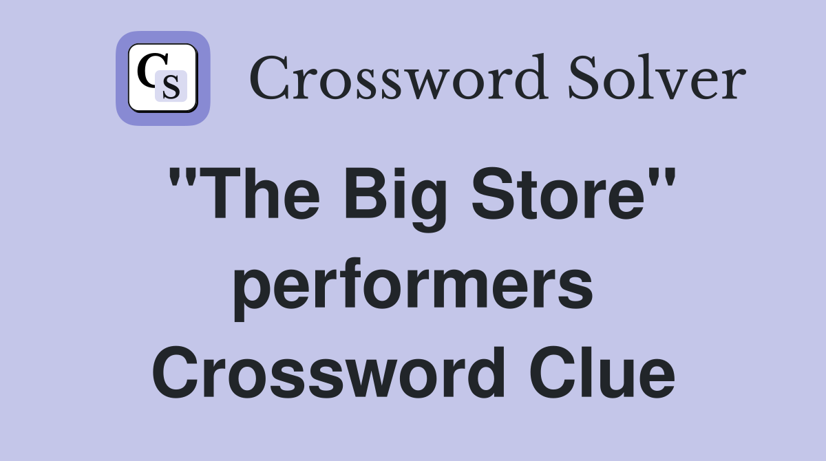 "The Big Store" performers Crossword Clue