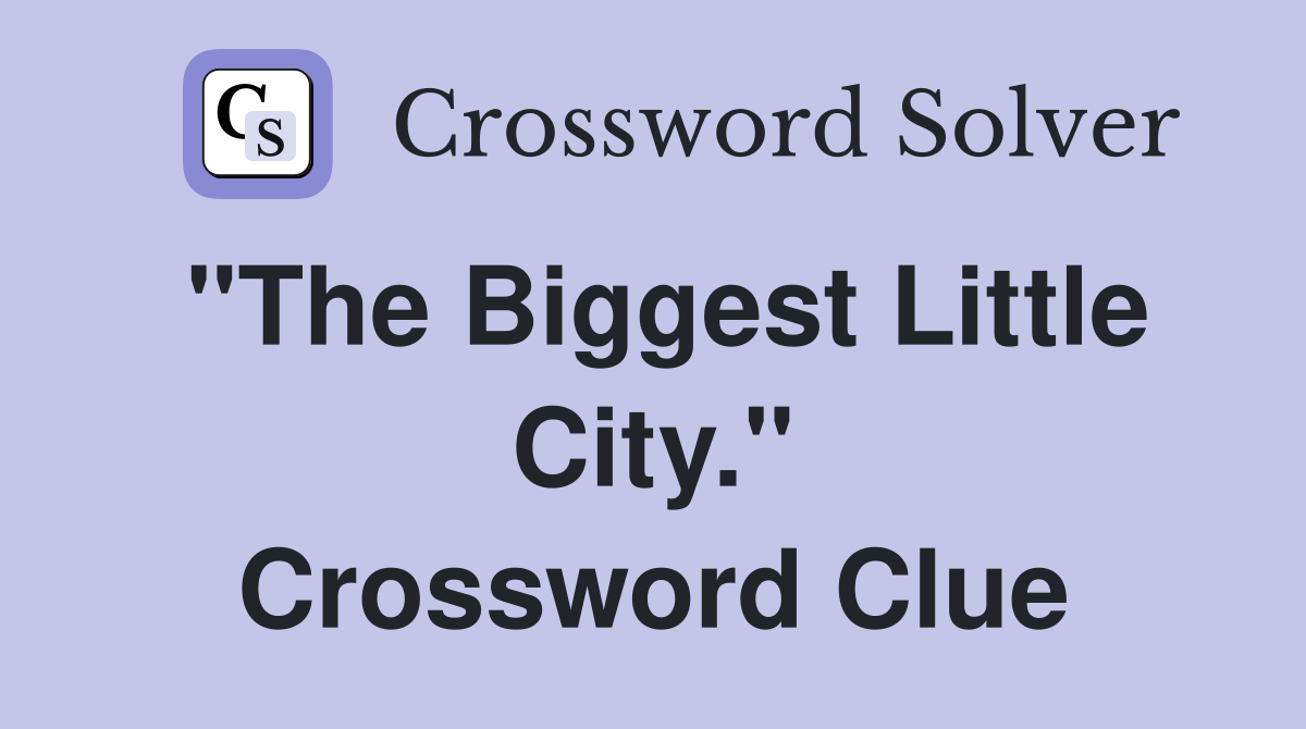 "The Biggest Little City." Crossword Clue