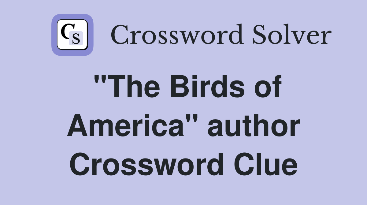 "The Birds of America" author Crossword Clue