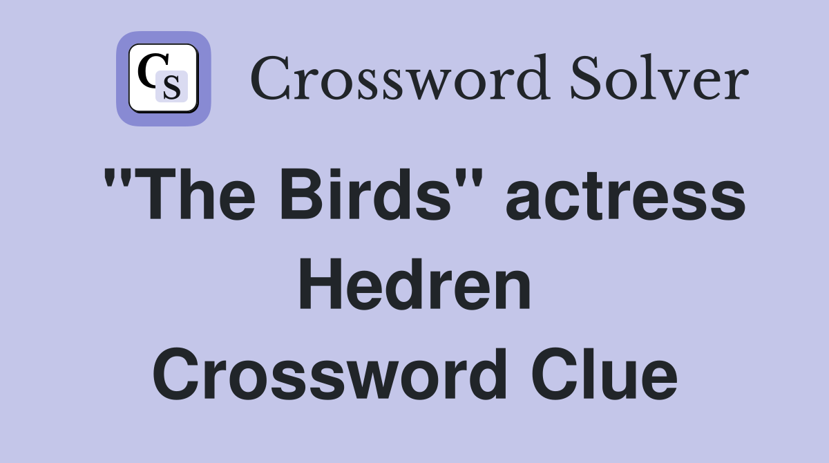 "The Birds" actress Hedren Crossword Clue