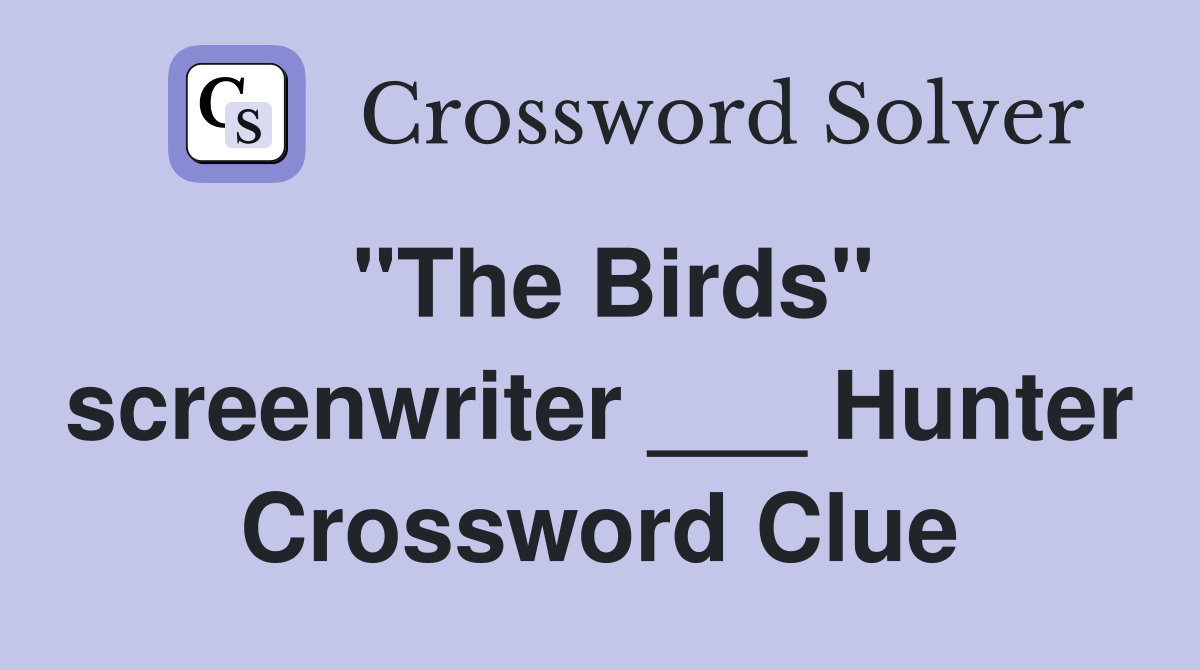 "The Birds" screenwriter ___ Hunter Crossword Clue