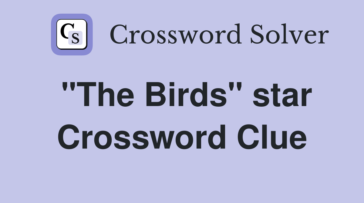 "The Birds" star Crossword Clue