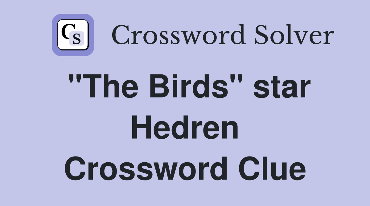 "The Birds" star Hedren Crossword Clue