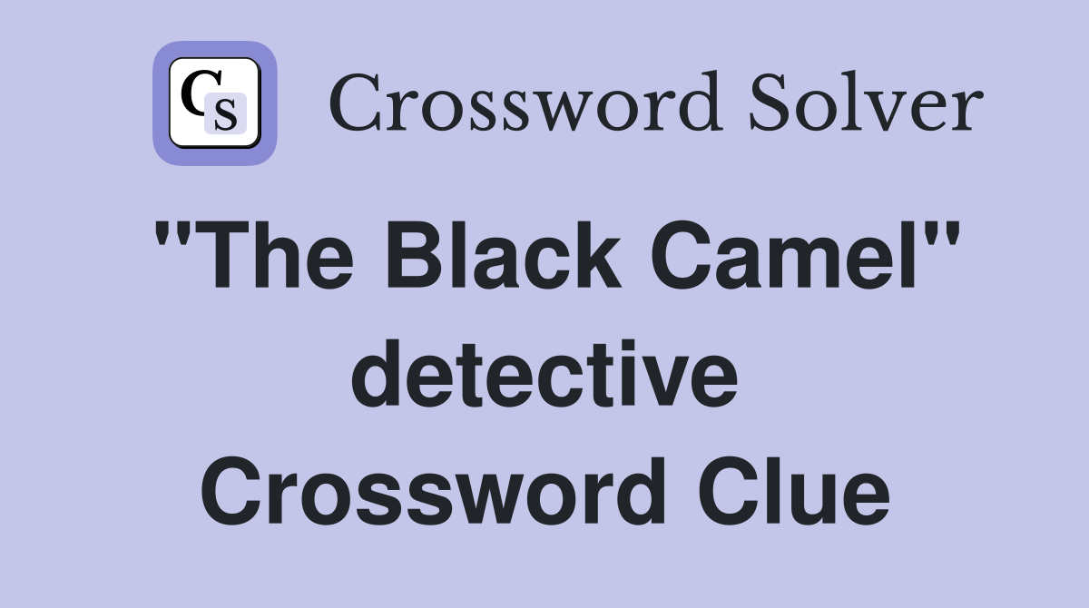 "The Black Camel" detective Crossword Clue