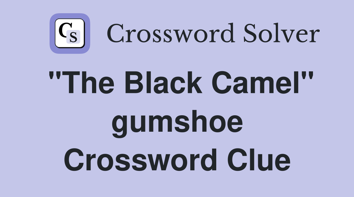 "The Black Camel" gumshoe Crossword Clue