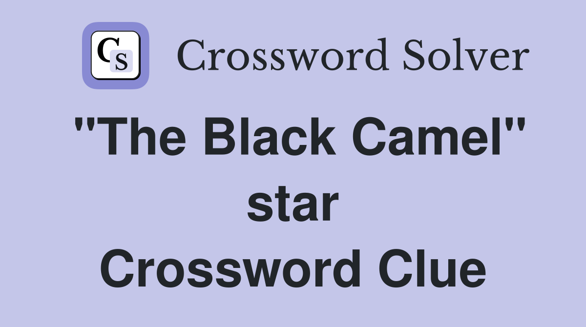"The Black Camel" star Crossword Clue