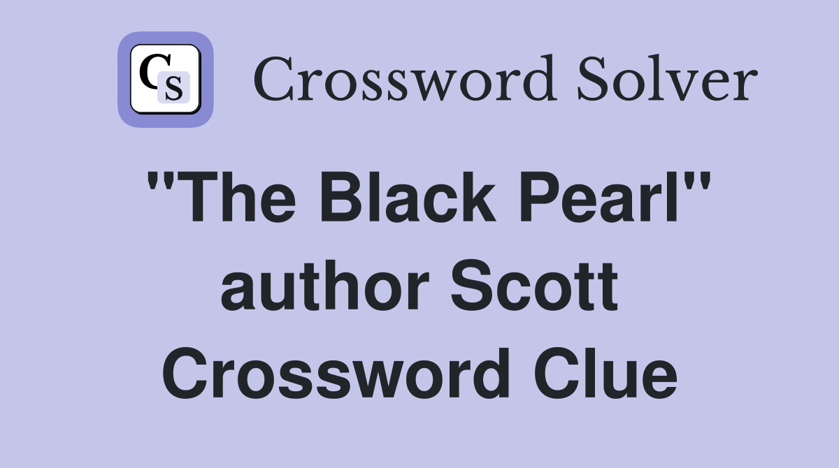 "The Black Pearl" author Scott Crossword Clue