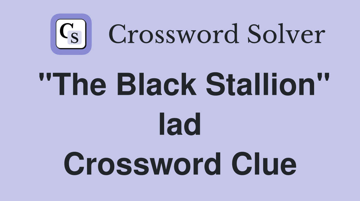 "The Black Stallion" lad Crossword Clue
