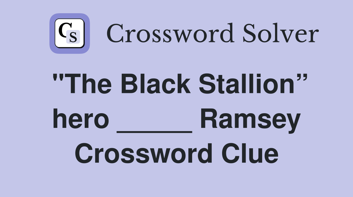 "The Black Stallion” hero _____ Ramsey Crossword Clue