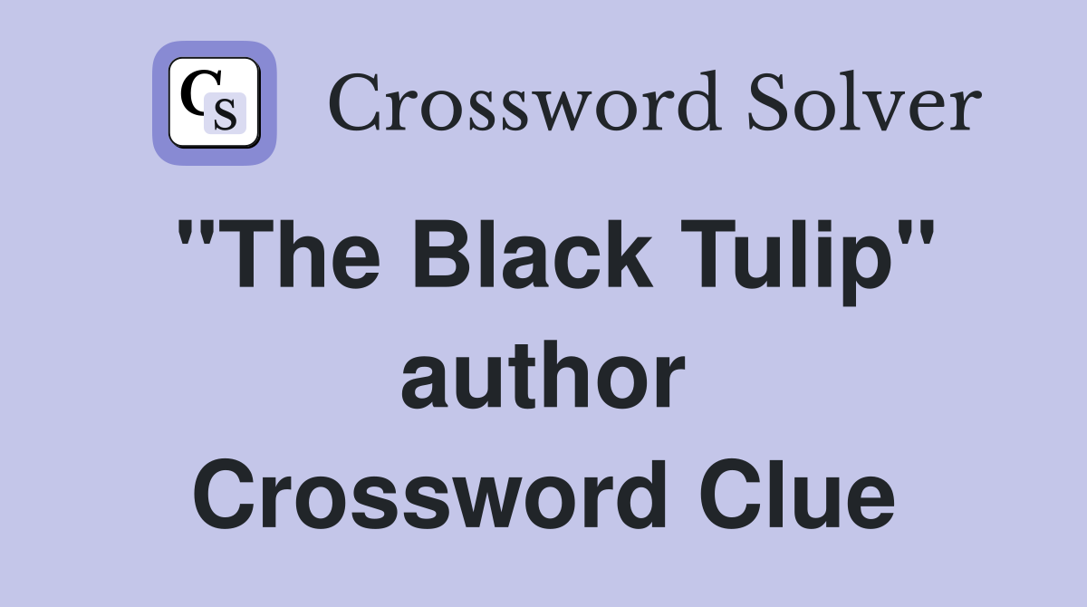 "The Black Tulip" author Crossword Clue