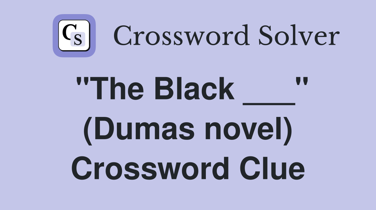 "The Black ___" (Dumas novel) Crossword Clue
