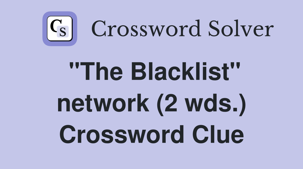"The Blacklist" network (2 wds.) Crossword Clue