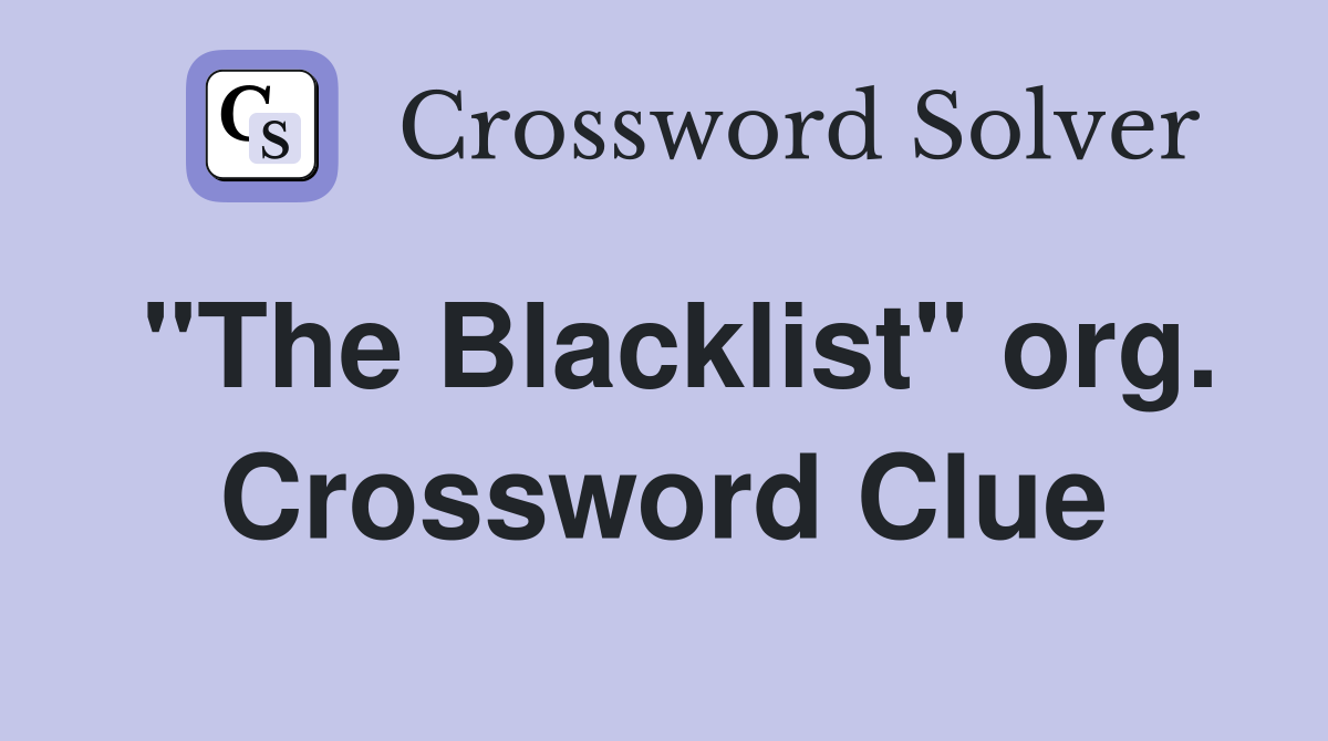 "The Blacklist" org. Crossword Clue