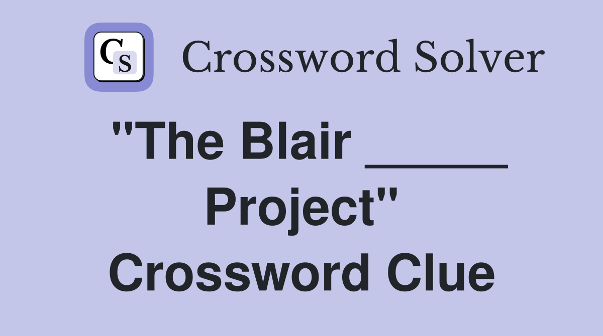 "The Blair _____ Project" Crossword Clue