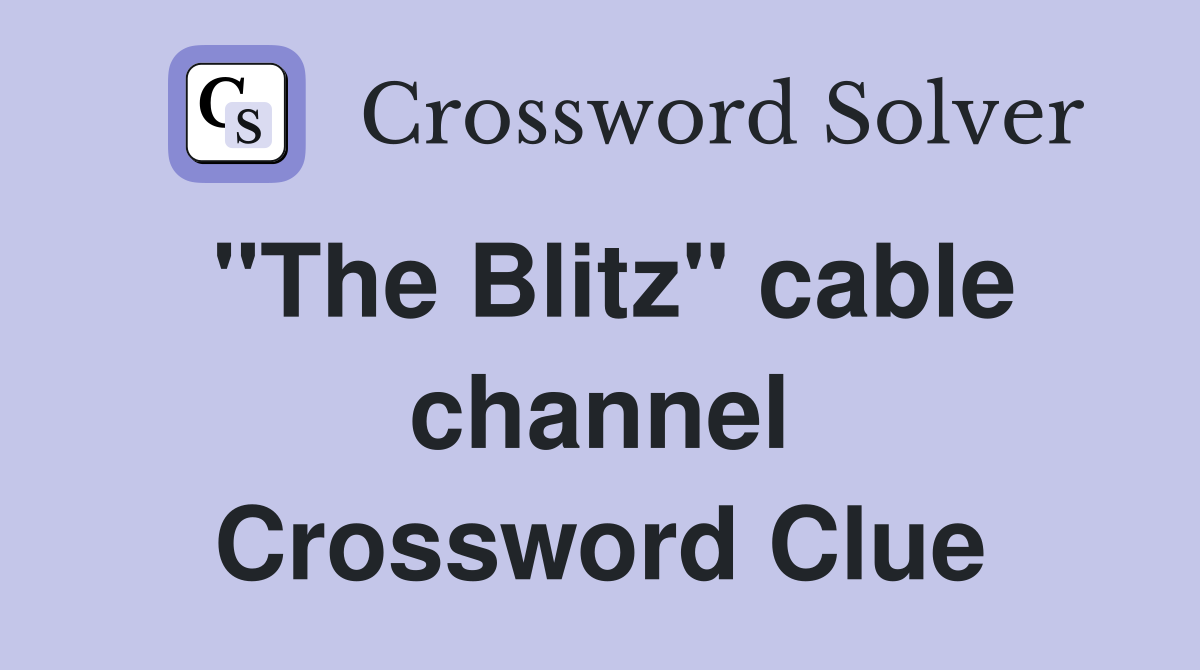 "The Blitz" cable channel Crossword Clue