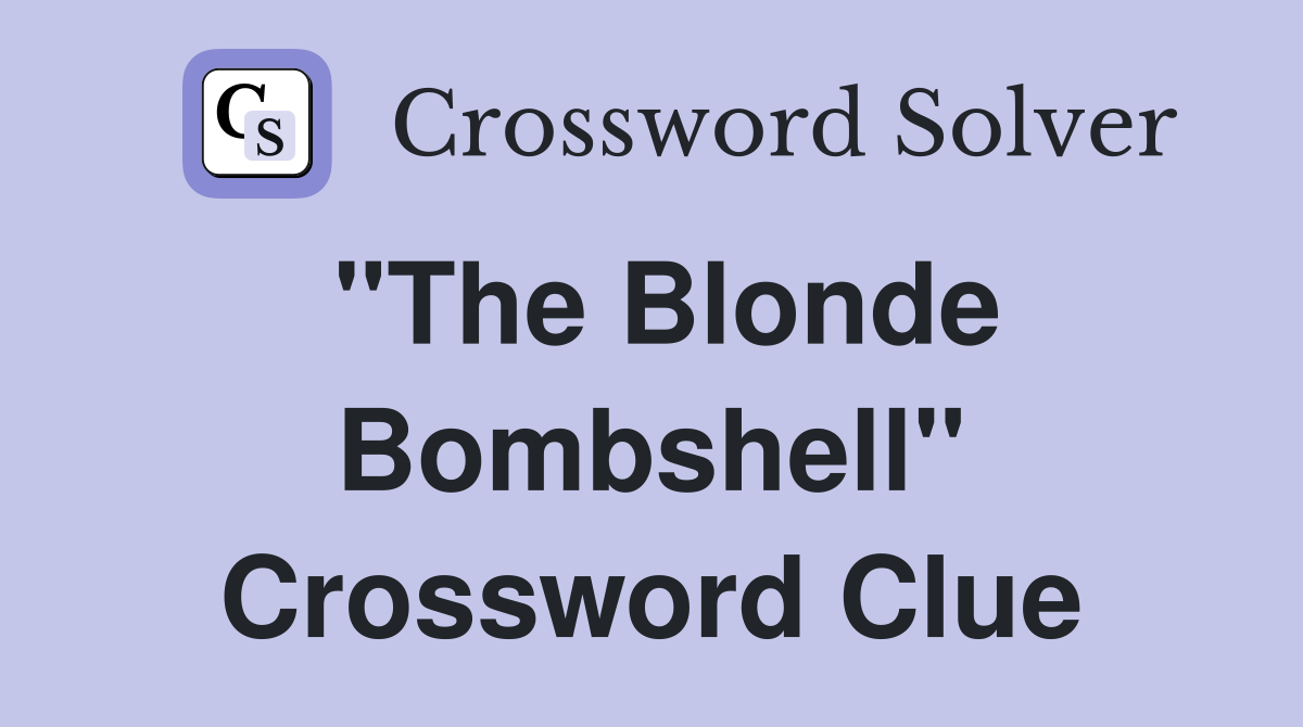 "The Blonde Bombshell" Crossword Clue