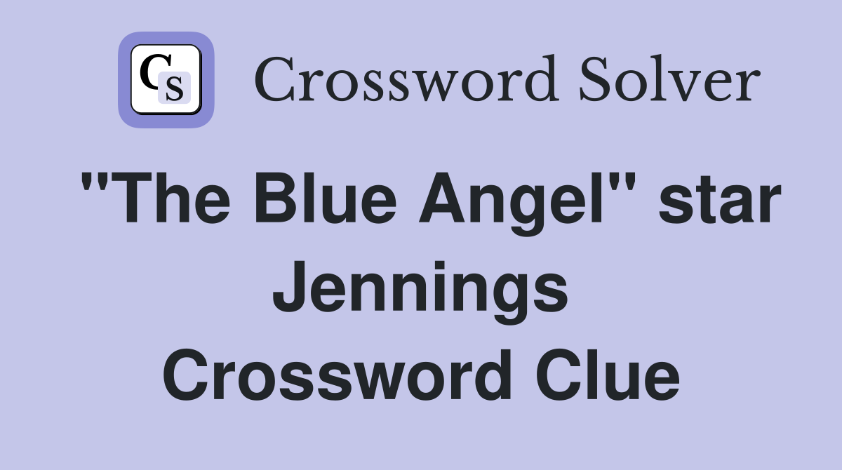"The Blue Angel" star Jennings Crossword Clue