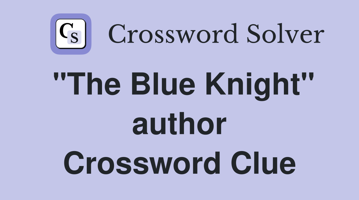 "The Blue Knight" author Crossword Clue