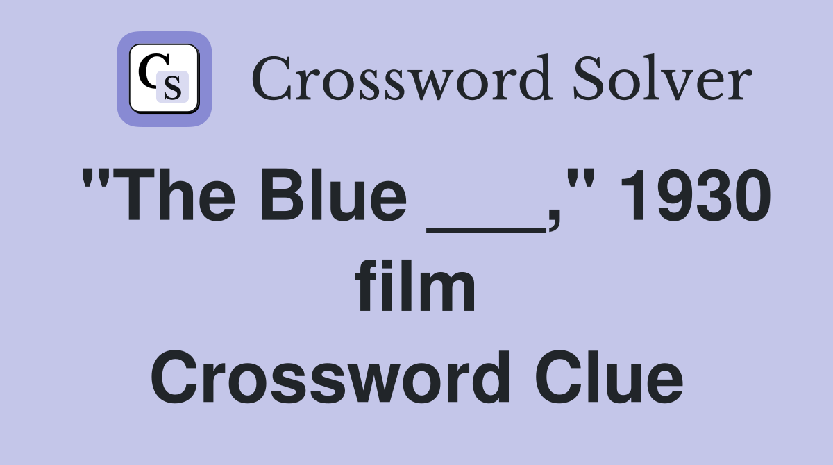 "The Blue ___," 1930 film Crossword Clue